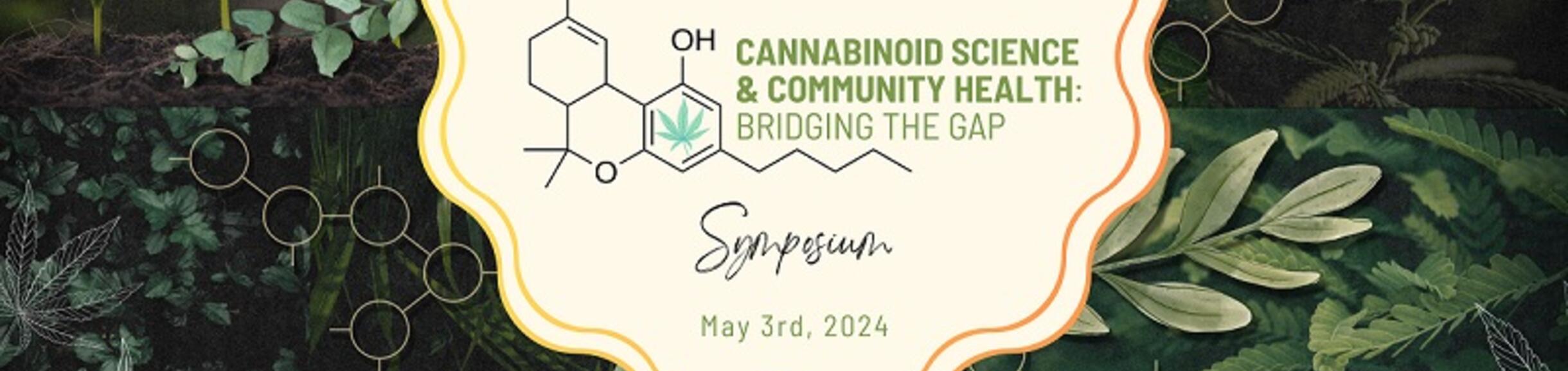 Welcome to the Inaugural UC Wide Symposium on Cannabinoid Science and Community Health Bridging the Gap